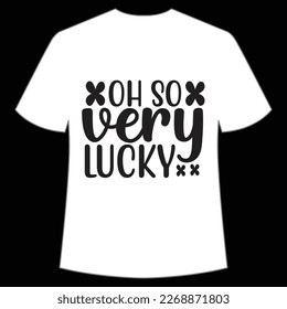 Oh So Very Lucky, St. Patrick's Day Shirt Print Template, Lucky Charms, Irish, everyone has a little luck Typography Design