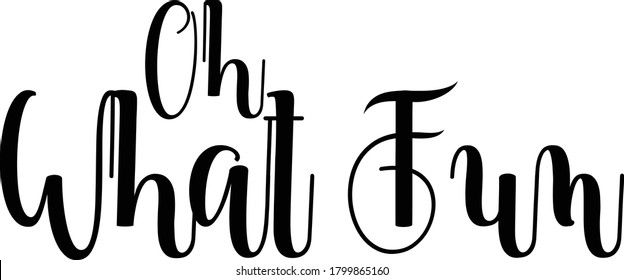 Oh What Fun Calligraphy Black Color Text On 
White Background