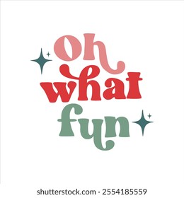 Oh What Fun Christmas Png, Retro Christmas Png, Christmas shirt, Christmas Sublimation, Vector Files for Cricut