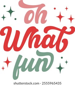 Oh What Fun Christmas typography clip art design on plain white transparent isolated background for card, shirt, hoodie, sweatshirt, apparel, card, tag, mug, icon, poster or badge