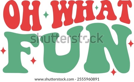 Oh What Fun Christmas typography clip art design on plain white transparent isolated background for card, shirt, hoodie, sweatshirt, apparel, card, tag, mug, icon, poster or badge