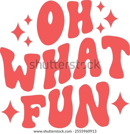 Oh What Fun Christmas typography clip art design on plain white transparent isolated background for card, shirt, hoodie, sweatshirt, apparel, card, tag, mug, icon, poster or badge