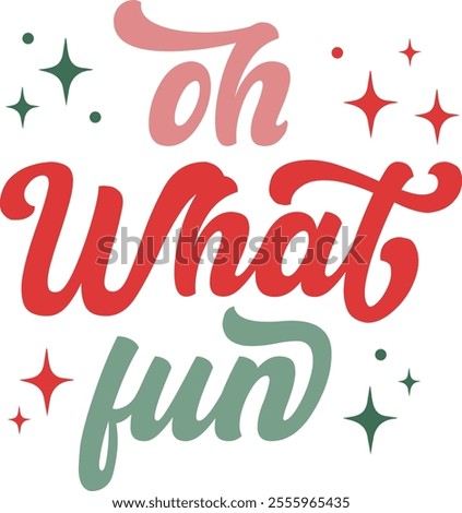 Oh What Fun Christmas typography clip art design on plain white transparent isolated background for card, shirt, hoodie, sweatshirt, apparel, card, tag, mug, icon, poster or badge