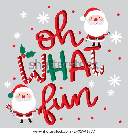 Oh What Fun With Santa Claus Character For Christmas Card or Bag design