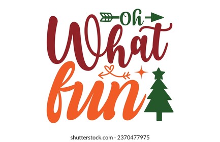 Oh What Fun, t-shirt design vector file