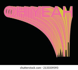 Oh Yeah Abstract Typography Retro Print Design For Girls, Ladies, Kid, T Shirt Poster, Sticker And Others.