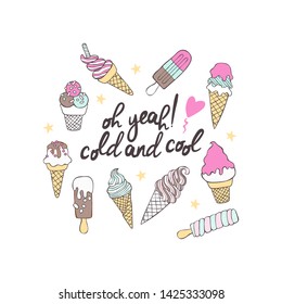 Oh yeah! Cold and cool. Ice cream. Vector isolated object on white background. Lettering poster. 