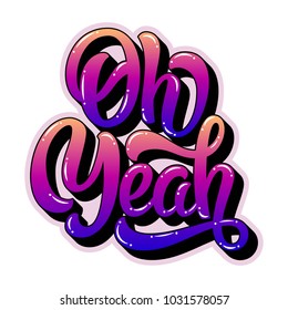 Oh Yeah! colorful hand lettering, custom typography with retro 3d shadow, graffiti calligraphy isolated on white background. Vector type illustration.