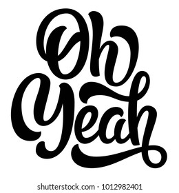 Oh Yeah hand lettering, custom typography, black ink calligraphy, isolated on white background. Vector type illustration.