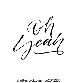 Oh yeah postcard. Ink illustration. Modern brush calligraphy. Isolated on white background. 