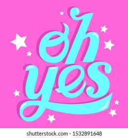 OH YES, SLOGAN PRINT VECTOR TEXT