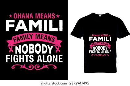 Ohana means family family means nobody fights alone 
Breast Cancer Awareness T-Shirt Design