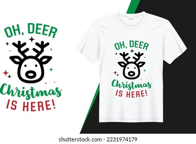 OH,DEER CHRISTMAS IS HERE! Merry Christmas T-Shirt Design And Vector Design.Merry Christmas lettering.Gift card with reindeer.Winter.