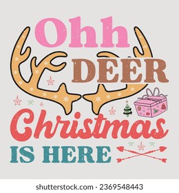 Ohh Deer Christmas Is Here Retro Christmas Sublimation Design T-Shirt Vector Graphic