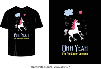 Ohh Yeah I'm The Super Unicorn T Shirt Design Vector