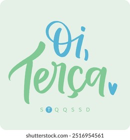 Oi, terça-feira. Olá, terça-feira! em português do Brasil. Mão moderna Lettering. vetor.