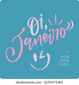 Oi Janeiro. Hello January in brazilian portuguese. Modern hand Lettering. vector.