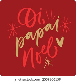 Oi papai noel. Hi santa claus in brazilian portuguese. Modern hand Lettering. vector.