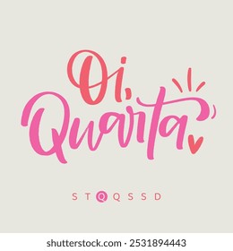 Oi quarta. olá quarta-feira em português do Brasil. Mão moderna Lettering. vetor.