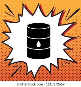 Oil barrel sign. Vector. Comics style icon on pop-art background.