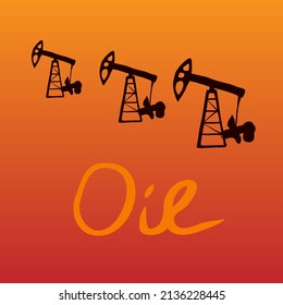 Oil Derrick. Pump Jack In Sunset Landscape. Petroleum-producing. Vector Silhouette. Hand Drawn Text Oil On Red Background. Isolated Illustration 