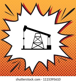 Oil drilling rig sign. Vector. Comics style icon on pop-art background.