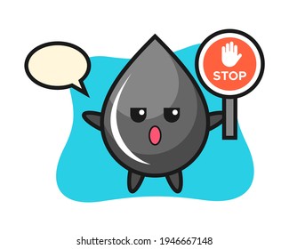 Oil drop character illustration holding a stop sign, cute style design for t shirt, sticker, logo element