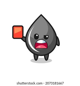 gota de aceite linda mascota como árbitro que da una tarjeta roja, diseño de estilo lindo para camiseta, pegatina, elemento logo
