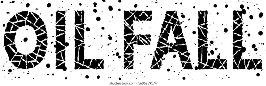 Oil Fall. Black on white curved splinter grunge isolated inscription, drops. World oil fall crisis after record production swells. Lettering for news, booklet, banner, web, poster. Stock vector image.