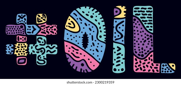 OIL Hashtag. Multicolored bright isolate curves doodle letters with ornament. Popular Hashtag #OIL for fuel, vegetable, social network, web resources, mobile apps.