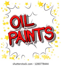 Oil Paints - Vector illustrated comic book style phrase.