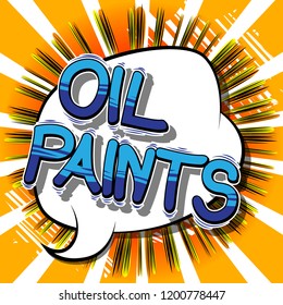 Oil Paints - Vector illustrated comic book style phrase.