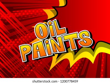 Oil Paints - Vector illustrated comic book style phrase.