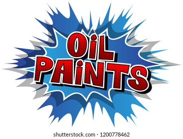 Oil Paints - Vector illustrated comic book style phrase.