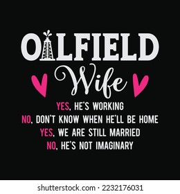 Oil Rig Worker Yes We're Still Married Oilfield Wife