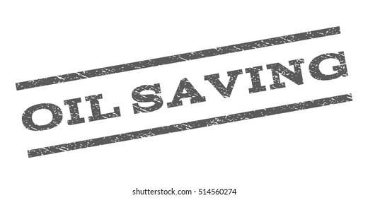 Oil Saving watermark stamp. Text tag between parallel lines with grunge design style. Rubber seal stamp with dirty texture. Vector grey color ink imprint on a white background.