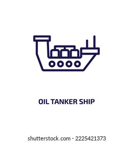 oil tanker ship icon from nautical collection. Thin linear oil tanker ship, ship, petroleum outline icon isolated on white background. Line vector oil tanker ship sign, symbol for web and mobile