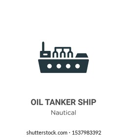 Oil tanker ship vector icon on white background. Flat vector oil tanker ship icon symbol sign from modern nautical collection for mobile concept and web apps design.