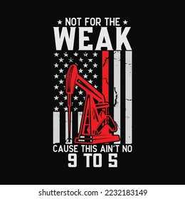 Oilfield Trash Not for the Weak funny gift t-shirt design