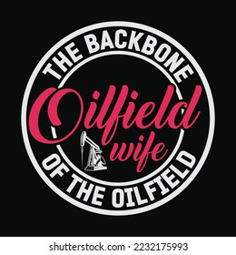 Oilfield Workers Oil Rig Backbone Oilfield Wife