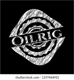 Oilrig written on a chalkboard
