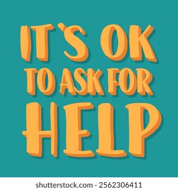 It's OK to Ask for Help Supporting Quote. Vector Hand Lettering of Kind Phrase.