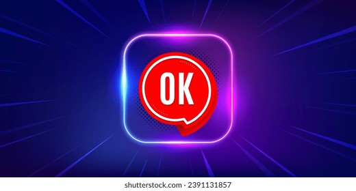 OK banner. Neon light frame offer banner. Approved chat bubble sticker. OK sticker promo event flyer, poster. Sunburst neon coupon. Flash special deal. Vector