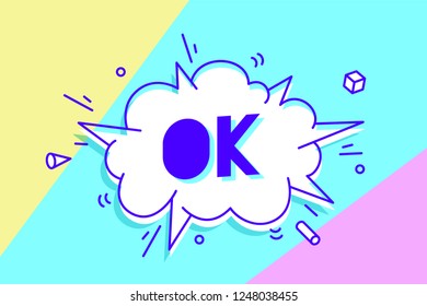 Ok. Banner, speech bubble, poster and sticker concept, geometric style with text OK. Icon message speech bubble ok with cloud talk for banner, poster, web. White background. Vector Illustration