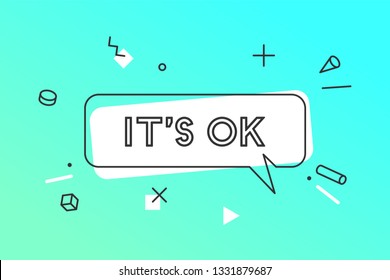 Its OK. Banner, speech bubble, poster and sticker concept, geometric style with text Ok. Icon message OK cloud talk for banner, poster, web. White background. Vector Illustration