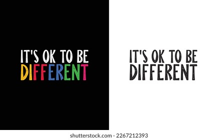 It's Ok To Be Different Autism Quote T shirt design, typography