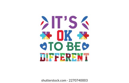 It's ok to be different. autism t-shirt design template