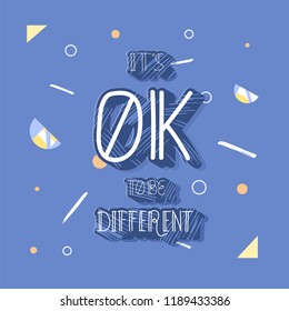 It's Ok To Be Different Quote. Handwritten Lettering Vector Composition.
