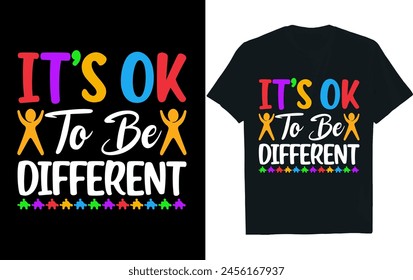 IT’S OK TO BE DIFFERENT.autism t-shirt design 
