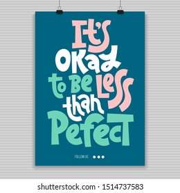 It is OK to be less than perfect. A4 poster template with hand drawn vector lettering. Phrases for self-development, business coaching, mental health of persons suffering from personality disorder.